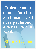 Critical companion to Zora Neale Hurston  : a literary reference to her life and work