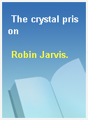 The crystal prison