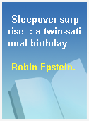 Sleepover surprise  : a twin-sational birthday
