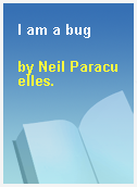 I am a bug