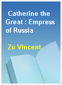 Catherine the Great : Empress of Russia