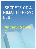 SECRETS OF ANIMAL LIFE CYCLES