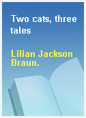 Two cats, three tales