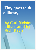 Tiny goes to the library