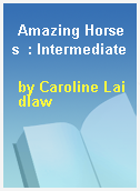 Amazing Horses  : Intermediate