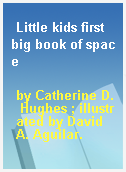 Little kids first big book of space