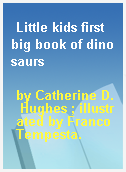 Little kids first big book of dinosaurs