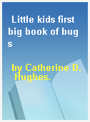 Little kids first big book of bugs