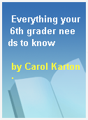 Everything your 6th grader needs to know