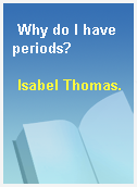 Why do I have periods?