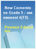 New Cornerstone Grade 5 : assessment 4(TX)