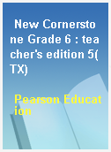 New Cornerstone Grade 6 : teacher