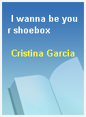 I wanna be your shoebox