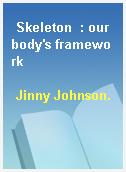 Skeleton  : our body