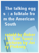 The talking eggs  : a folktale from the American South