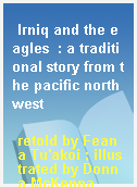 Irniq and the eagles  : a traditional story from the pacific northwest