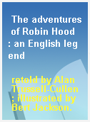 The adventures of Robin Hood  : an English legend