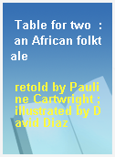 Table for two  : an African folktale