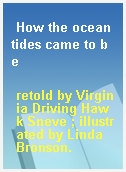 How the ocean tides came to be