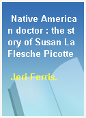 Native American doctor : the story of Susan LaFlesche Picotte
