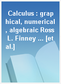 Calculus : graphical, numerical, algebraic Ross L. Finney ... [et al.]