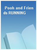 Pooh and Friends RUNNING