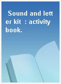 Sound and letter kit  : activity book.