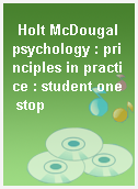 Holt McDougal psychology : principles in practice : student one stop