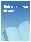 Holt student world atlas