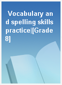 Vocabulary and spelling skills practice|[Grade 8]