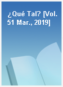 ¿Qué Tal? [Vol. 51 Mar., 2019]
