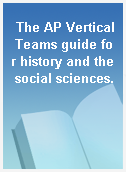 The AP Vertical Teams guide for history and the social sciences.