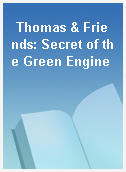 Thomas & Friends: Secret of the Green Engine