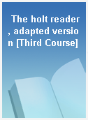 The holt reader, adapted version [Third Course]