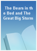 The Bears in the Bed and The Great Big Storm