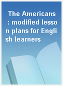 The Americans  : modified lesson plans for English learners