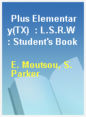 Plus Elementary(TX)  : L.S.R.W : Student