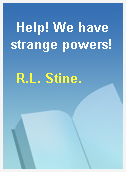 Help! We have strange powers!