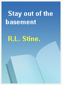 Stay out of the basement
