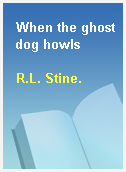When the ghost dog howls