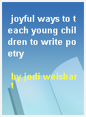 joyful ways to teach young children to write poetry