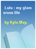 Lulu : my glamorous life