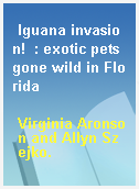 Iguana invasion!  : exotic pets gone wild in Florida