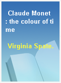 Claude Monet  : the colour of time