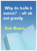 Why do balls bounce?  : all about gravity