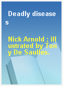 Deadly diseases