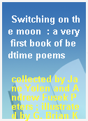 Switching on the moon  : a very first book of bedtime poems