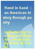 Hand in hand  : an American history through poetry
