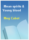 Mean spirits & Young blood