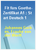 Fit fürs Goethe-Zertifikat A1 : Start Deutsch 1
